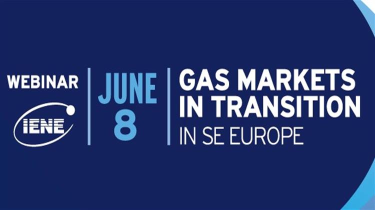 Νέο Webinar ΙΕΝΕ στις 8 Ιουνίου: Αγορές Φ. Αερίου σε Μετάβαση στη ΝΑ Ευρώπη – Τα Κρίσιμα Ερωτήματα